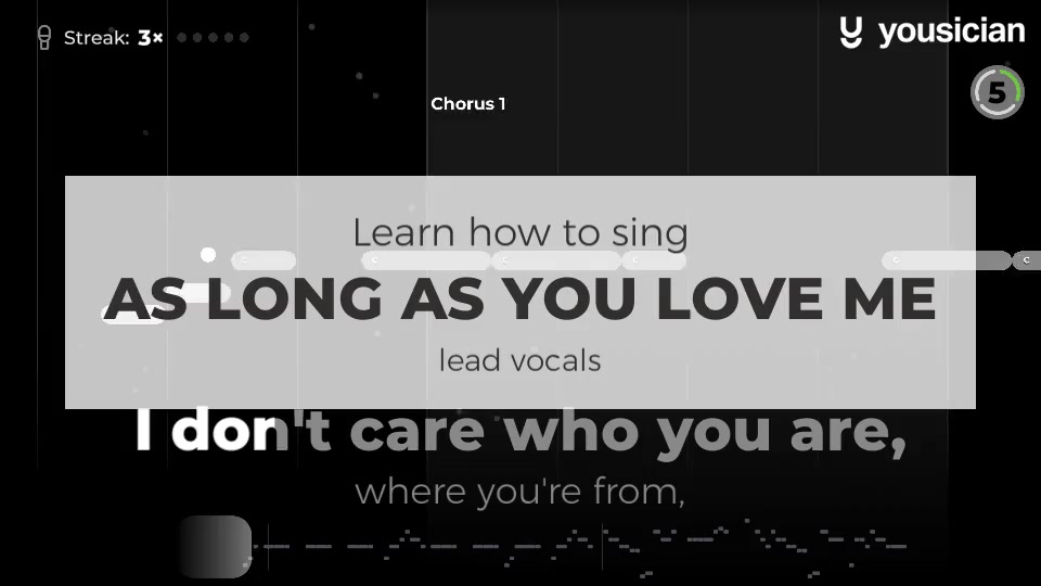 Learn how to sing As Long As You Love Me | Yousician